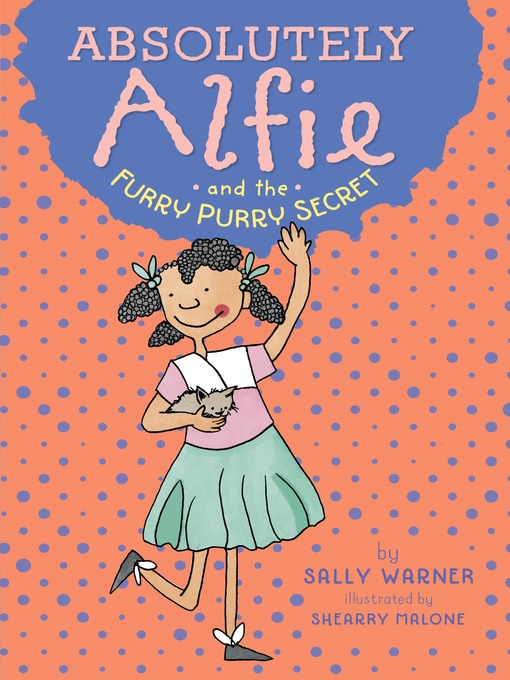 Title details for Absolutely Alfie and the Furry, Purry Secret by Sally Warner - Available